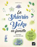 Couverture du livre « Shinrin-yoku en famille » de Isabelle Boucq aux éditions Hatier