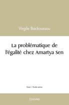 Couverture du livre « La problematique de l'egalite chez amartya sen » de Backoussou Virgile aux éditions Edilivre