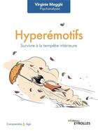Couverture du livre « Hyperémotifs : survivre à la tempête intérieure » de Virginie Meggle aux éditions Eyrolles