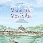 Couverture du livre « Malaucène et le Moyen-Âge » de Jacques Galas aux éditions Editions Des Offray