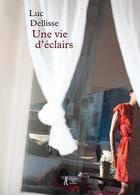 Couverture du livre « Une vie d'éclairs » de Luc Dellisse aux éditions L'herbe Qui Tremble