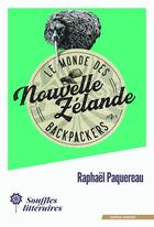 Couverture du livre « Le monde des backpackers : Nouvelle-Zélande » de Raphael Paquereau aux éditions Souffles Litteraires