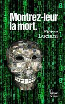 Couverture du livre « Montrez-leur la mort » de Pierre Luciani aux éditions The Melmac Cat