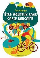 Couverture du livre « Être heureux sans carte bancaire » de Sioux Berger aux éditions Marabout