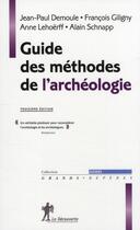 Couverture du livre « Guide des méthodes de l'archéologie (3e édition) » de Demoule/Giligny aux éditions La Decouverte