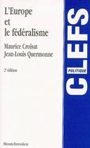 Couverture du livre « L'europe et le fédéralisme (2e édition) » de Maurice Croisat et Jean-Louis Quermonne aux éditions Lgdj