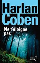 Couverture du livre « Ne t'éloigne pas » de Harlan Coben aux éditions Belfond