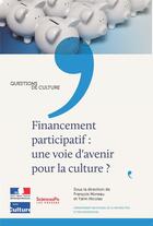 Couverture du livre « Financement participatif ; une voie d'avenir pour la culture » de Francois Moreau et Yann Nicolas aux éditions Presses De Sciences Po