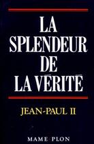 Couverture du livre « La splendeur de la vérité » de Jean-Paul Ii aux éditions Mame