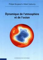 Couverture du livre « Dynamique de l'atmosphère et de l'océan » de Robert Sadourny et Philippe Bougeault aux éditions Ecole Polytechnique