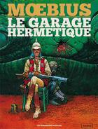 Couverture du livre « Le garage hermétique » de Moebius aux éditions Humanoides Associes