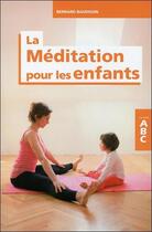 Couverture du livre « La méditation pour les enfants ; abc » de Bernard Baudouin aux éditions Grancher