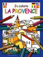 Couverture du livre « Je colorie la Provence » de Dominique Ehrhard aux éditions Ouest France