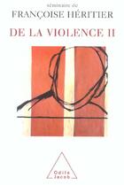 Couverture du livre « De la violence Tome 2 » de Françoise Héritier aux éditions Odile Jacob