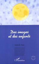 Couverture du livre « Des images et des enfants » de Jura Isabelle aux éditions L'harmattan