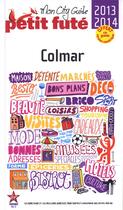 Couverture du livre « GUIDE PETIT FUTE ; CITY GUIDE ; Colmar (édition 2013-2014) » de  aux éditions Le Petit Fute