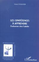 Couverture du livre « Les compétences à apprendre : Evaluation chez l'adulte » de Daniel Pasquier aux éditions L'harmattan