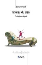 Couverture du livre « Figures du déni » de Bernard Penot aux éditions Eres