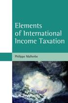 Couverture du livre « Elements of international income taxation » de Philippe Malherbe aux éditions Bruylant