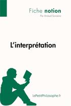 Couverture du livre « L'interprétation » de Arnaud Sorosina aux éditions Lepetitphilosophe.fr
