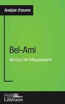 Couverture du livre « Bel-Ami de Guy de Maupassant ; analyse approfondie » de Clemence Verburgh aux éditions Profil Litteraire