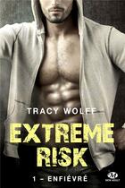 Couverture du livre « Extreme risk Tome 1 : enfièvré » de Tracy Wolff aux éditions Milady