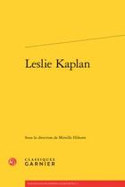 Couverture du livre « Leslie Kaplan » de  aux éditions Classiques Garnier