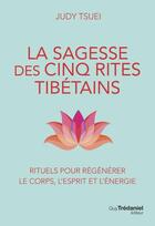Couverture du livre « La sagesse des cinq rites tibetains » de Tsuei Judy aux éditions Guy Trédaniel