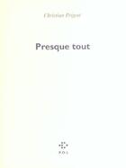 Couverture du livre « Presque tout » de Christian Prigent aux éditions P.o.l