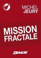 Couverture du livre « Mission fractale » de Michel Jeury aux éditions Brage