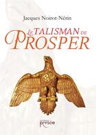 Couverture du livre « Le talisman de prosper » de Jacques Noirot-Nerin aux éditions Persee