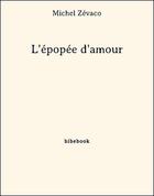 Couverture du livre « L'épopée d'amour » de Michel Zevaco aux éditions Bibebook