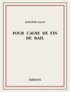 Couverture du livre « Pour cause de fin de bail » de Alphonse Allais aux éditions Bibebook