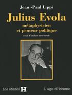 Couverture du livre « Julius evola, metaphysicien et penseur politique » de Jean-Paul Lippi aux éditions L'age D'homme