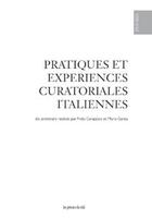 Couverture du livre « Pratiques et expériences curatoriales italiennes » de F Carazzato et M Garzia aux éditions Les Presses Du Reel