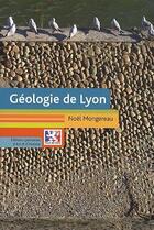 Couverture du livre « Géologie de Lyon » de Noel Mongereau aux éditions Elah