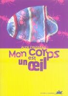 Couverture du livre « Mon corps est un oeil » de Alex Cousseau aux éditions Rouergue