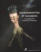 Couverture du livre « Marionnettes et masques ; au coeur du théâtre africain » de  aux éditions Sepia