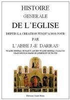 Couverture du livre « Histoire générale de l'église depuis la création jusqu'à nos jours » de J-E Darras aux éditions Saint-remi