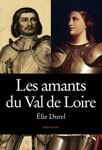Couverture du livre « Amants du val de loire » de Elie Durel aux éditions Geste