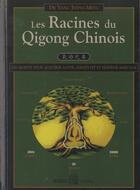 Couverture du livre « Les Racines Du Qigong Chinois » de Jwing-Ming Yang aux éditions Budo