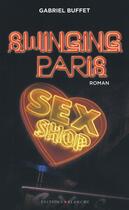 Couverture du livre « Swinging Paris » de Gabriel Buffet aux éditions Blanche