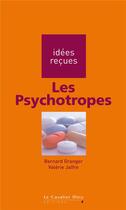 Couverture du livre « Les psychotropes » de Bernard Granger et Valerie Jalfre aux éditions Le Cavalier Bleu