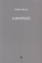 Couverture du livre « Surexposes » de Neyrat Frederic aux éditions Leo Scheer