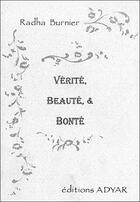 Couverture du livre « Verite. beaute et bonte » de Burnier Radha aux éditions Adyar