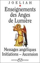 Couverture du livre « Enseignements des anges de lumière ; messages angéliques, initiations, ascension » de Joeliah aux éditions Bussiere