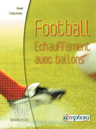 Couverture du livre « Football ; échauffement avec ballons » de Rene Taelman aux éditions Amphora