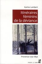 Couverture du livre « Itinéraires féminins de la déviance » de Karine Lambert aux éditions Pu De Provence