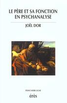Couverture du livre « Le pere et sa fonction en psychanalyse » de Joël Dor aux éditions Eres