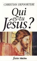 Couverture du livre « Qui es-tu jésus ? » de Christian Depoortere aux éditions Fidelite